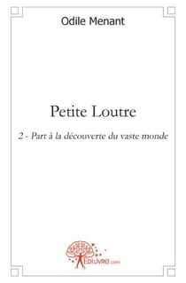 Petite loutre t.2 - part à la découverte de vaste monde