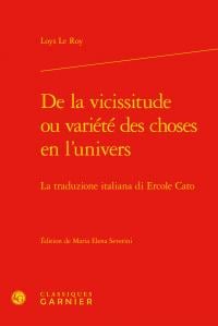 De la vicissitude ou variété des choses en l'univers - la traduzione italiana di ercole cato
