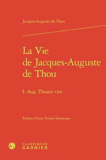 La Vie de Jacques-Auguste de Thou : I. Aug. Thuani vita