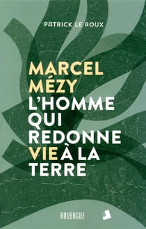 Marcel Mézy, l'homme qui redonne vie à la terre