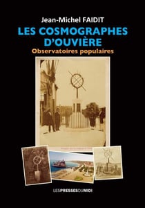 Les cosmographes d'Ouvière : Observatoires populaires