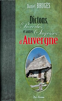 Dictons, proverbes et autres sagesses d'Auvergne