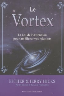 Le vortex - la loi de l'attraction pour améliorer vos relations