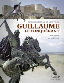 Guillaume le Conquérant - sur les chemins de l'histoire