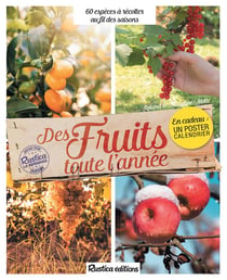 Des fruits toute l'année - plus de 60 espèces à récolter au fil des saisons