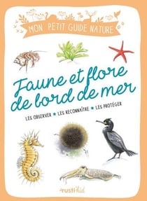 Faune et flore de bord de mer : les observer, les reconnaître, les protéger