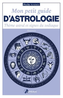 Mon petit guide d'astrologie : Thème astral et signes du zodiaque