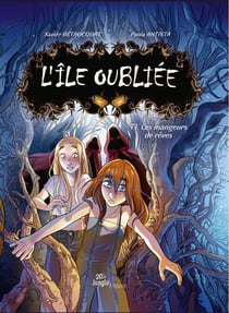 L'île oubliée Tome 1 : les mangeurs de rêves