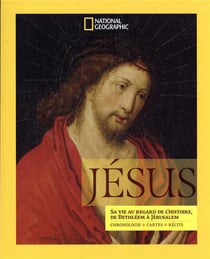 Jésus : sa vie au regard de l'Histoire, de Bethléem à Jérusalem