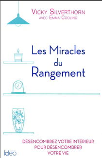 Les miracles du rangement - désencombrez votre intérieur pour désencombrer votre vie