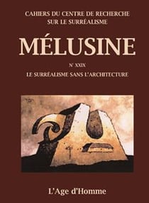 Mélusine t.29 - le surréalisme sans l'architecture