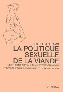 La politique sexuelle de la viande - une théorie critique féministe végétarienne
