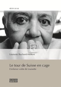Le tour de suisse en cage - l'enfance volée de louisette