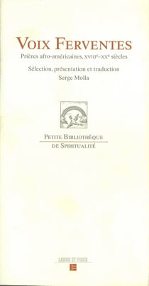 Voix ferventes: prières afro-américaines, XVIIIe-XXe siècles : Sélection, présentation et traduction de Serge Molla
