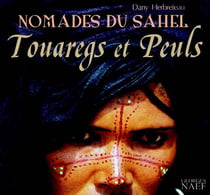 Touareg Et Peuls : Les Nomades Du Sahel