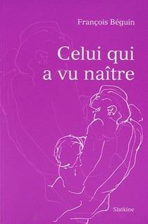 CELUI QUI A VU NAITRE