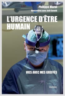 L'urgence d'être humain : vies avec mes greffés - rencontres avec Joël Cerutti