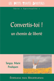 Convertis-toi ! - un chemin de liberté