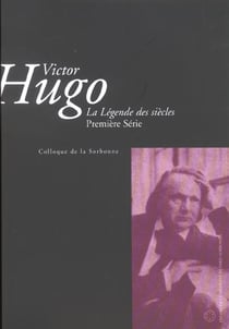 Victor Hugo - la légende des siècles Tome 1 - colloque de la Sorbonne
