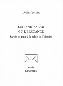 Luciano Fabro ou l'Elegance : Savoir Se Tenir a la Table de l'Histoire