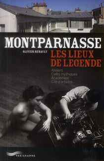Montparnasse - les lieux de légende