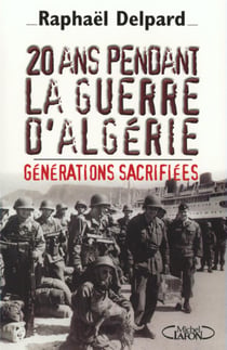 20 ans pendant la guere d'Algérie - Générations sacrifiées