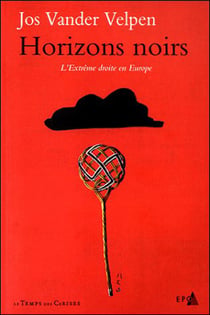 Horizons noirs - l'extrême droite en europe