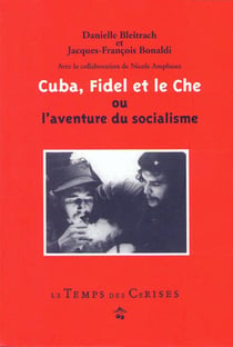 CUBA, FIDEL ET LE CHE : OU L'AVENTURE DU SOCIALISM
