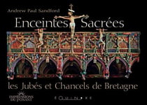 Enceintes sacrées - les jubés et chancels de Bretagne