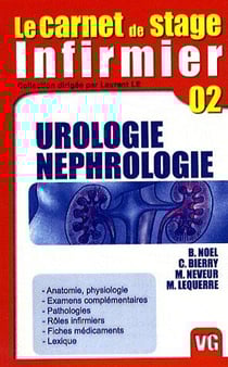 LE CARNET DE STAGE DE L'INFIRMIERE Tome 2 : le carnet de stage infirmier t.2 - urologie, néphrologie