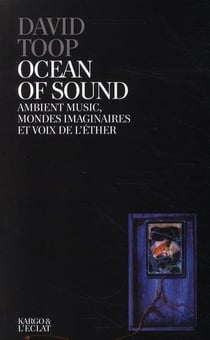 Ocean of sound - ambient music, mondes imaginaires et voix de l'éther
