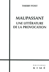 Maupassant - une littérature de la provocation