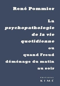 La psychopathologie de la vie quotidienne - ou quand Freud déménage du matin au soir