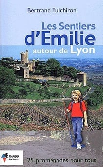 Les sentiers d'Emilie : autour de Lyon