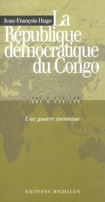 La République démocratique du Congo - une guerre inconnue
