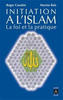 Initiation à l'islam - la foi et la pratique