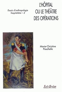 Essais d'anthropologie hospitalière Tome 2 - l'hôpital ou le théâtre des opérations