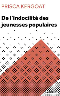 De l'indocilité des jeunesses populaires : apprenti e s et élèves de lycées professionnels