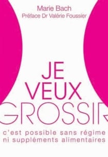 Je veux grossir - c'est possible, sans régime ni suppléments alimentaires