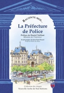 RACONTE-MOI... : la préfécture de police