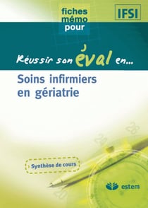 Fiches mémo pour réussir son éval en... : Soins infirmiers en gériatrie
