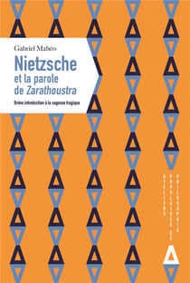 Nietzsche et la parole de Zarathoustra - brève introduction à la sagesse tragique