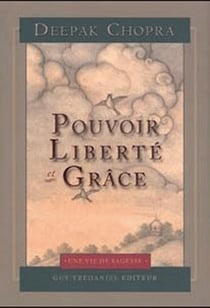Pouvoir, liberté et grâce - trouver la source du bonheur éternel