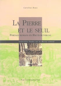 La Pierre et le seuil : Portails romans en Haute-Auvergne