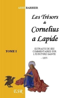 Les trésors de cornélius à lapide - extraits de ses commentaires sur l'écriture sainte