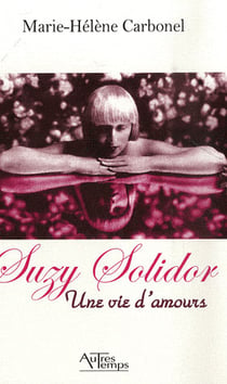 Suzy solidor, une vie d'amours
