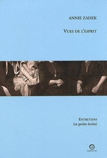 Vues de l'esprit - entretiens et petits écrits