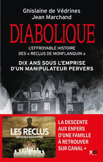 Diabolique : l'effroyable histoire d'une famille : dix ans sous l'emprise d'un manipulateur pervers