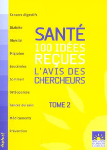 Santé : 100 idees reçues - l'avis des chercheurs