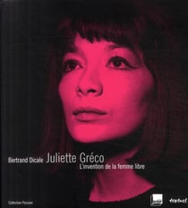 Juliette Gréco, l'invention de la femme libre